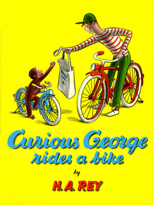 Title details for Curious George Rides a Bike by H. A. Rey - Wait list